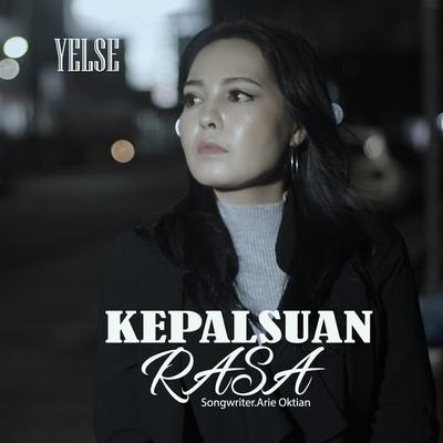 Kepalsuan Rasa By Yelse's cover