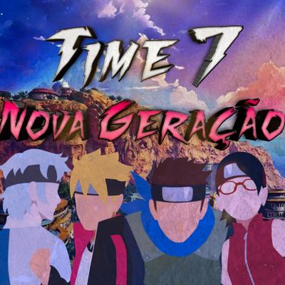 Rap do Time 7 : Nova Geração By ViguiRaps, JKZ, May Abreu, KAZUYA's cover