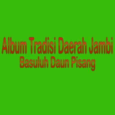 Album Tradisi Daerah Jambi Basuluh Daun Pisang's cover