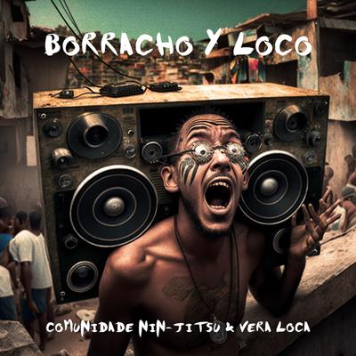 Borracho Y Loco By Comunidade Nin-Jitsu, Vera Loca's cover