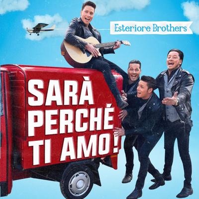 Sarà perché ti amo (Version Esteriore Brothers) By Esteriore Brothers's cover