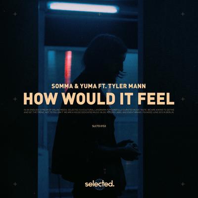 How Would It Feel By SOMMA, yuma., Tyler Mann's cover