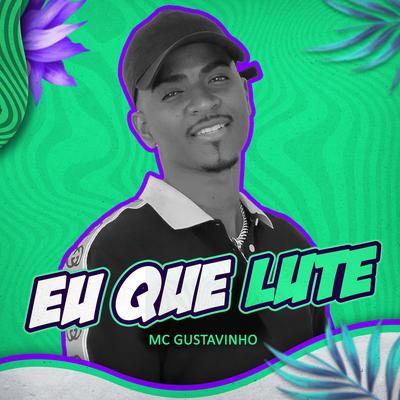 Eu Que Lute By MC Gustavinho's cover