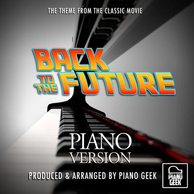 Back To The Future Main Theme (From "Back To The Future") (Piano Version) By Piano Geek's cover