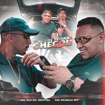 Final de Semana Chegou By Mc Gui da Capital, MC Murilo MT's cover