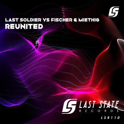 Reunited (Extended Mix) By Last Soldier, Fischer & Miethig's cover