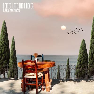 Better Late Than Never By Lake Matisse's cover