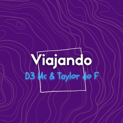 Viajando By Taylor do F, D3 mc's cover