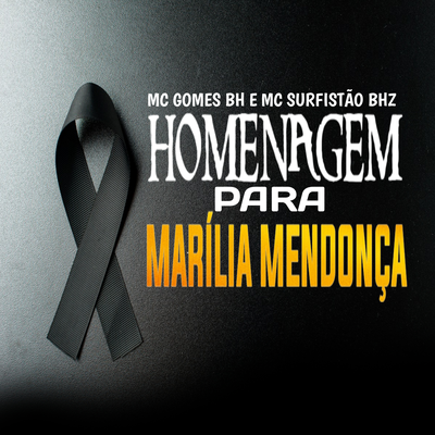 Homenagem Para Marília Mendonça By MC GOMES BH, MC Surfistão BHz's cover