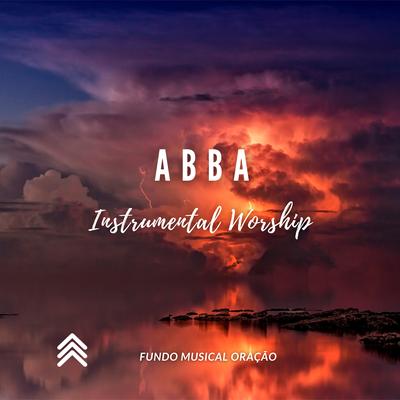 Abba Instrumental Worship By Fundo Musical Oração's cover