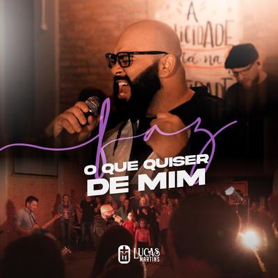 Faz o Que Quiser de Mim (Ao Vivo) By Lucas Martins's cover