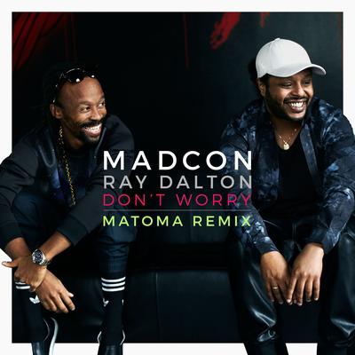 Don't Worry (feat. Ray Dalton) [Matoma Remix] By Madcon, Ray Dalton, Matoma's cover