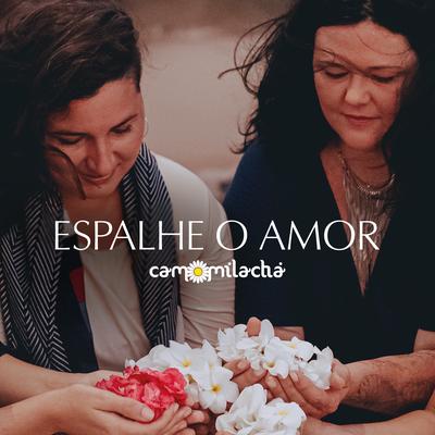 Espalhe o Amor By Camomila Chá's cover