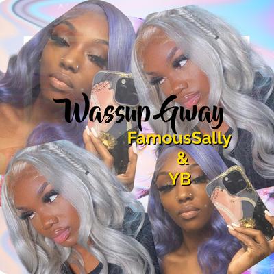 Wassup Gwayy By Famous Sally & YB's cover