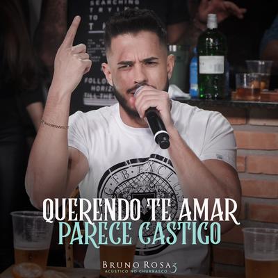 Querendo Te Amar / Parece Castigo (Acústico no Churrasco 3) (Ao Vivo) By Bruno Rosa's cover