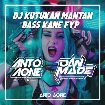 Dj Kutukan Mantan Bass Kane Fyp (Remix) By OAN MADE, DUTCH KENARI's cover