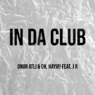 In Da Club By Onur Atli, OH, HAYIR!, J R's cover