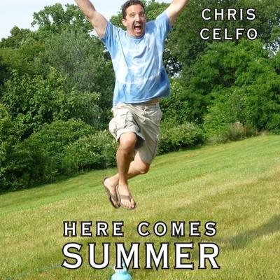 Here Comes Summer By Chris Celfo's cover
