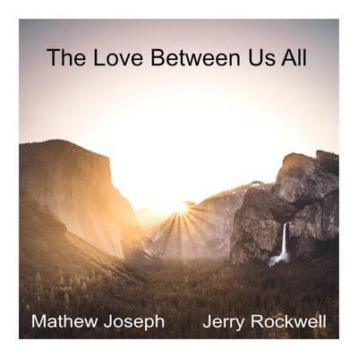 The Love Between Us All (Duet Version) By Jerry Rockwell, Mathew Joseph's cover