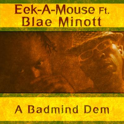 A Badmind Dem (feat. Blae Minott) - Single's cover