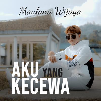 Aku Yang Kecewa By Maulana Wijaya's cover