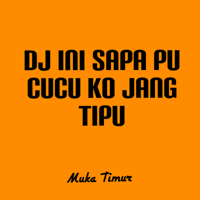 Dj Ini Sapa Pu Cucu Ko Jang Tipu (Remix)'s cover
