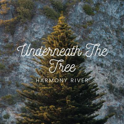 Underneath The Tree By Harmony River's cover