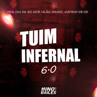 Tuim Infernal 6.0 By DJ C15 DA ZO, Igor vilão, DJ MAVICC, Dj M13, DJ GUSTAVO DE OZ's cover