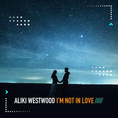 I'm Not in Love (Highpass Edit) By Aliki Westwood's cover