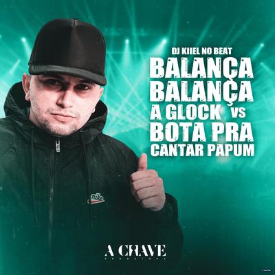 Balança Balança a Glock Vs Bota pra Cantar Papum (feat. Mc Jajau) (feat. Mc Jajau) By DJ Kiiel no Beat, Mc Jajau's cover