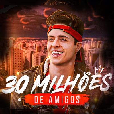 30 Milhões de Amigos By Enaldinho's cover