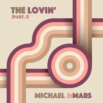 The Lovin' (Part I) By Michael JeMars's cover