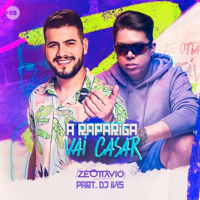 A Rapariga Vai Casar By Zé Ottávio, DJ Ivis's cover