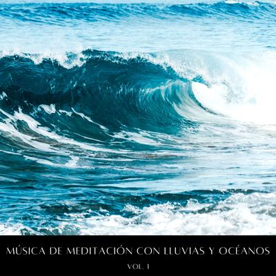 Música De Meditación Con Lluvias y Océanos Vol. 1's cover