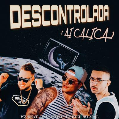 Descontrolada (Ai Calica) By Davi Kneip, DJ Biel do Anil, WZ Beat's cover