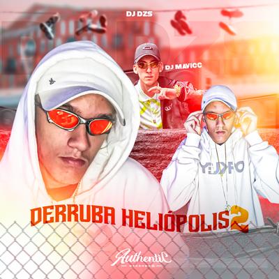 Mega Derruba Heliopolis 2 By DJ Dzs, DJ MAVICC, MC Gedai, Mc Gw's cover