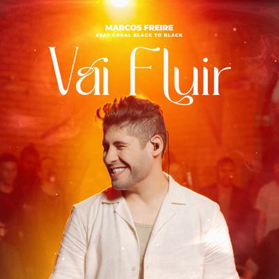 Vai Fluir (Ao Vivo) By Marcos Freire, Coral Black To Black's cover