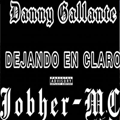 Dejando en Claro By Danny Gallante, Jobher-MC's cover