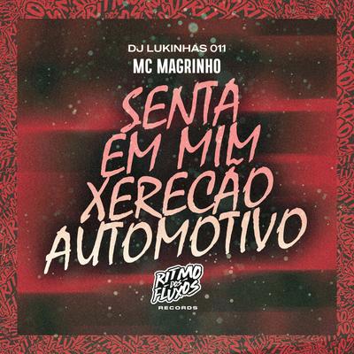 Senta em Mim Xerecão Automotivo By Mc Magrinho, DJ Lukinhas 011's cover