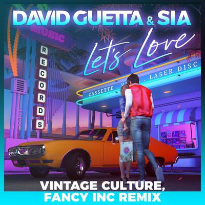 Let's Love (feat. Sia) [Vintage Culture, Fancy Inc Remix] By David Guetta, Sia, Vintage Culture's cover