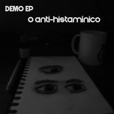 Demo Ep - O Anti Histamínico's cover