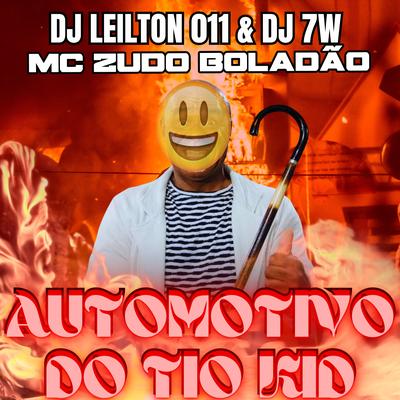 Automotivo do Tio Kid By MC Zudo Boladão, DJ 7W, DJ LEILTON 011's cover