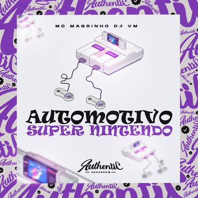 Automotivo Super Nintendo (feat. Mc Magrinho) (feat. MC Renatinho Falcão) By Dj Vm, Mc Magrinho, MC Renatinho Falcão's cover