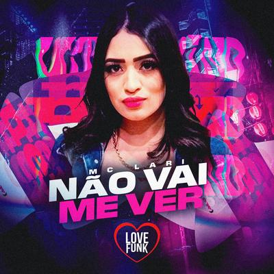 Não Vai Me Ver By Mc Lari, Love Funk's cover