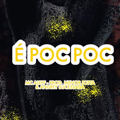 É Poc Poc By Mc Aleff, PROD MENOR JOTTA, Andrey Sucessada's cover