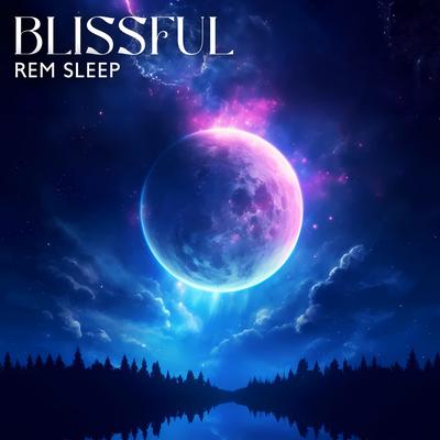 Blissful REM Sleep: Instant Relief from Insomnia, Depression, Anxiety & Stress's cover