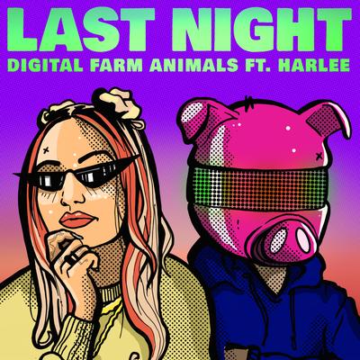 Last Night (feat. HARLEE) By Digital Farm Animals, HARLEE's cover