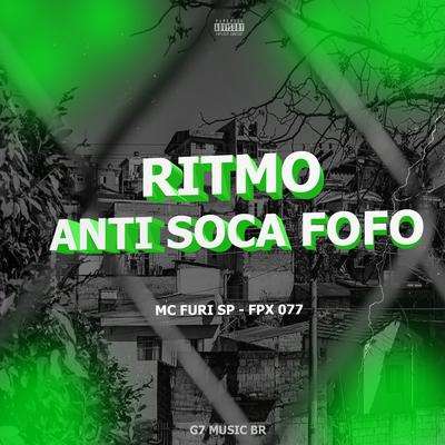 Ritmo Anti Soca Fofo By MC FURI SP, FPX 077's cover