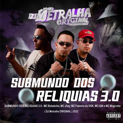 Submundo Dos Relíquias 3.0 By DJ Metralha Original's cover