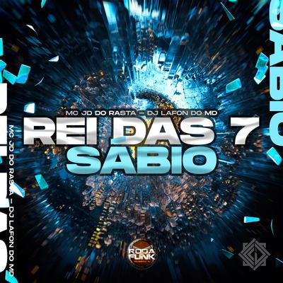 Rei das 7 Sábio By DJ Lafon Do Md, Mc JD do Rasta's cover